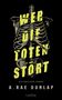 A. Rae Dunlap: Wer die Toten stört, Buch, Buch