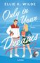 Ellie K. Wilde: Only in Your Dreams, Buch