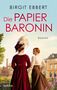 „Birgit Ebbert, Die Papierbaronin, Roman.“ Zwei Frauen in historischer Kleidung vor einer Villa und Garten. Logo von Lübbe., Buch