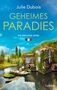 "Julie Dubois GEHEIMES PARADIES EIN PÉRIGORD-KRIMI" zeigt ein idyllisches Haus am Wasser, umgeben von üppiger Natur., Buch