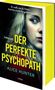 Text: "Er weiß, was du fühlst. Und das macht ihn gefährlich. Der perfekte Psychopath." Thriller von Alice Hunter. Cover zeigt ein Frauenportrait., Buch