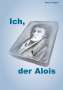Dieter Seppelt: Ich, der Alois, Buch