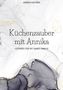 Annika Kastner: Küchenzauber mit Annika, Buch