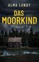 Alma Lundt: Das Moorkind, Buch