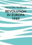 Heinz-Otto Weißbrich: Revolution in Europa 1989, Buch