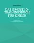 Aribert Böhme: Das große IQ-Trainingsbuch für Kinder, Buch