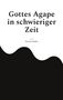 Dennis Riehle: Gottes Agape in schwieriger Zeit, Buch