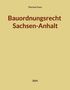 Thorsten Franz: Bauordnungsrecht Sachsen-Anhalt, Buch