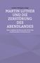 Lothar-Rüdiger Lütge: Martin Luther und die Zerstörung des Abendlandes, Buch