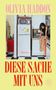 "OLIVIA HADDON, FISCHER ROMAN, DIESE SACHE MIT UNS." Eine Frau sitzt nachdenklich auf einer Küchentheke., Buch