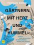 "Tobias Bode: Gärtnern mit Herz und Hummel. Einfach mehr Artenvielfalt für kleine Gärten, Balkon und Terrasse." Florale Illustrationen., Buch