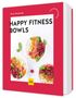 "HAPPY FITNESS BOWLS" von Nico Stanitzok. Drei farbenfrohe Bowls mit Reis, Gemüse, Beeren und grünem Blattgemüse. Roter Rahmen., Buch