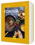„Fondue“-Kochbuch von Cora Wetzstein, gelbes Cover, Bild mit Fondue-Topf, Gemüse, Brot und Sauce., Buch