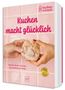 Text in rosa: "Kuchen macht glücklich". Zwei Hände halten Gebäck. Hintergrund aus rosa Fliesen., Buch