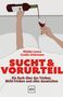 "Sucht & Vorurteil" in roter Schrift; Weinflasche wird ins Glas gegossen; Illustration mit erhobenen Händen., Buch