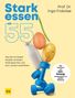 Text: Stark essen ab 55. Prof. Dr. Ingo Froböse. Wie Sie mit Eiweiß Muskeln erhalten, Kraft gewinnen und sich rundum wohlfühlen. Das Kochbuch zum 5x5-Prinzip mit Rezepten von Bettina Matthaei. Es zeigt Hanteln, ein Ei, eine Kartoffel, eine Milchflasche und eine grüne Bohne., Buch