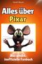 Sarah Bauer: Alles über<br> Pixar, Buch