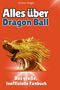 Anton Vogel: Alles über<br> Dragon Ball, Buch