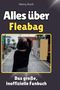 Henry Koch: Alles über<br> Fleabag, Buch