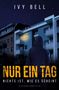 "IVY BELL. Nur ein Tag. Nichts ist, wie es scheint. Psychothriller." Eine Person im Hoodie schaut auf beleuchtete Wohnung., Buch