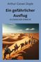 Sir Arthur Conan Doyle: Ein gefährlicher Ausflug: In Einfacher Sprache, Buch