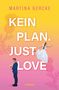 „KEIN PLAN. JUST LOVE“, darüber „MARTINA GERCKE“. Unten Mann mit Blumen, Frau in Brautkleid läuft. Farben: orange-pink., Buch