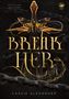 Cassie Alexander: Break Her, Buch