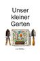 Lion Böhlke: Unser kleiner Garten, Buch