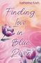 Katharina Koch: Finding Love in Blue River, Buch