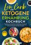 Victoria Fröhlich: Low Carb und Ketogene Ernährung Kochbuch, Buch