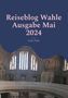 Stefan Wahle: Reiseblog Wahle Ausgabe Mai 2024, Buch