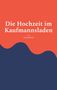 Zan Mokran: Die Hochzeit im Kaufmannsladen, Buch