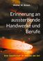 Walter W. Braun: Erinnerung an aussterbende Handwerke und Berufe, Buch