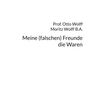 Otto Wolff: Meine (falschen) Freunde, die Waren, Buch, Buch