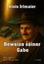 h. c. Michael Dobler: Alois Irlmaier-Beweise seiner Gabe, Buch, Buch