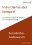 Michael Fischer: Industriemeister Kompakt Betriebliches Kostenwesen, Buch