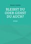 Werner J. Kraftsik: Bleibst Du oder gehst Du auch?, Buch