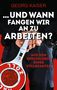 Georg Kaiser: ... und wann fangen wir an zu arbeiten?, Buch