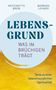 Antoinette Brem: Lebensgrund - Was im Brüchigen trägt, Buch