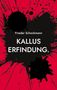 Frieder Schockmann: Schockmann, F: Kallus Erfindung., Buch