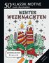 Sannah Hinrichs: Klassik Sammelband 50 Klassik Motive zum Ausmalen - Winter-Weihnachten, Buch