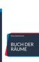Klaus Dantrimont: Buch der Räume, Buch