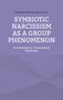 Bernhard Schmidt: Symbiotic Narcissism as a Group Phenomenon, Buch, Buch