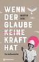 Martin Benz: Wenn der Glaube keine Kraft hat, Buch