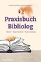 Titel "Praxisbuch Bibliolog". Darunter "Machen – Experimentieren – Neues entdecken". Illustration eines offenen Buches., Buch