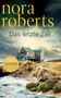 "Nora Roberts, Das letzte Ziel, Roman. Der neue Bestseller!" zeigt ein Haus in einer Dünenlandschaft mit stürmischer See., Buch
