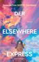 "Samantha Sotto Yambao, Der Elsewhere Express, Roman, Penhaligon" vor einem bunten Himmel mit einem Zug und sternenartigen Lichtern., Buch
