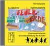 : Elemente - Instrumente. Feuer, Wasser, Erde, Luft. Hörbeispiele, CD