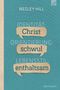 Wesley Hill: Identität: Christ. Orientierung: schwul. Lebensstil: enthaltsam., Buch