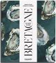 "Zu Gast in der BRETAGNE", Autoren: Verena Mayer, Andrea Di Lorenzo. Austern-Grafiken auf dunklem Hintergrund., Buch